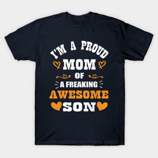 I'm a Proud Mom Of A Freaking Awesome Son Mother's Day T-Shirt